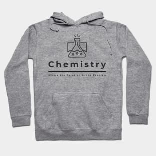 Chemistry, Where the Solution is the Problem Hoodie